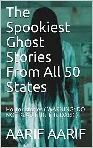 SPOOKIEST GHOST STORIES FROM ALL 50 STATES